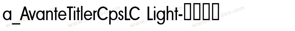a_AvanteTitlerCpsLC Light字体转换